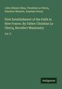 John Gilmary Shea: First Establishment of the Faith in New France. By Father Christian Le Clercq, Recollect Missionary, Buch