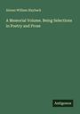 Alonzo William Slayback: A Memorial Volume. Being Selections in Poetry and Prose, Buch