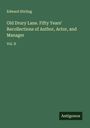 Edward Stirling: Old Drury Lane. Fifty Years' Recollections of Author, Actor, and Manager, Buch
