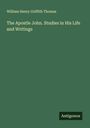 William Henry Griffith Thomas: The Apostle John. Studies in His Life and Writings, Buch