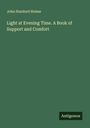 John Stanford Holme: Light at Evening Time. A Book of Support and Comfort, Buch