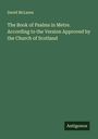 David Mclaren: The Book of Psalms in Metre. According to the Version Approved by the Church of Scotland, Buch