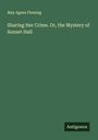 May Agnes Fleming: Sharing Her Crime. Or, the Mystery of Sunset Hall, Buch