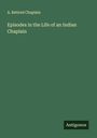 A. Retired Chaplain: Episodes in the Life of an Indian Chaplain, Buch