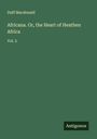 Duff Macdonald: Africana. Or, the Heart of Heathen Africa, Buch
