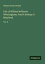 William Francis Brand: Life of William Rollinson Whittingham, Fourth Bishop of Maryland, Buch