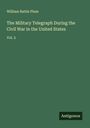 William Rattle Plum: The Military Telegraph During the Civil War in the United States, Buch