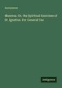 Anonymous: Manresa. Or, the Spiritual Exercises of St. Ignatius. For General Use, Buch