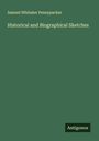 Samuel Whitaker Pennypacker: Historical and Biographical Sketches, Buch
