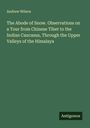 Andrew Wilson: The Abode of Snow. Observations on a Tour from Chinese Tibet to the Indian Caucasus, Through the Upper Valleys of the Himalaya, Buch