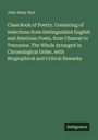 John Seely Hart: Class Book of Poetry. Consisting of Selections from Distinguished English and American Poets, from Chaucer to Tennyson. The Whole Arranged in Chronological Order, with Biographical and Critical Remarks, Buch