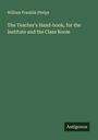 William Franklin Phelps: The Teacher's Hand-book, for the Institute and the Class Room, Buch