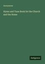 Anonymous: Hymn and Tune Book fot the Church and the Home, Buch