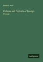 Annie S. Wolf: Pictures and Portraits of Foreign Travel, Buch