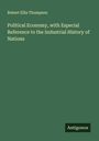 Robert Ellis Thompson: Political Economy, with Especial Reference to the Industrial History of Nations, Buch