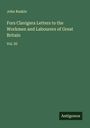 John Ruskin: Fors Clavigera Letters to the Workmen and Labourers of Great Britain, Buch