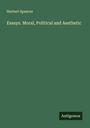 Herbert Spencer: Essays. Moral, Political and Aesthetic, Buch
