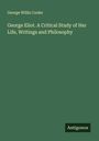 George Willis Cooke: George Eliot. A Critical Study of Her Life, Writings and Philosophy, Buch