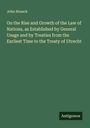 John Hosack: On the Rise and Growth of the Law of Nations, as Established by General Usage and by Treaties from the Earliest Time to the Treaty of Utrecht, Buch