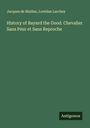 Jacques De Mailles: History of Bayard the Good. Chevalier Sans Peur et Sans Reproche, Buch