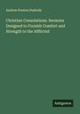 Andrew Preston Peabody: Christian Consolations. Sermons Designed to Furnish Comfort and Strength to the Afflicted, Buch
