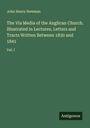 John Henry Newman: The Via Media of the Anglican Church. Illustrated in Lectures, Letters and Tracts Written Between 1830 and 1841, Buch