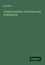Bret Harte: Colonel Starbottle's Client Flip Found at Blazing Star, Buch