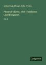 Arthur Hugh Clough: Plutarch's Lives. The Translation Called Dryden's, Buch