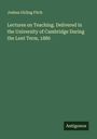 Joshua Girling Fitch: Lectures on Teaching. Delivered in the University of Cambridge During the Lent Term, 1880, Buch