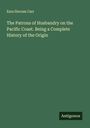 Ezra Slocum Carr: The Patrons of Husbandry on the Pacific Coast. Being a Complete History of the Origin, Buch