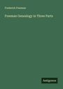 Frederick Freeman: Freeman Genealogy in Three Parts, Buch