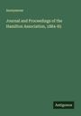 Anonymous: Journal and Proceedings of the Hamilton Association, 1884-85, Buch