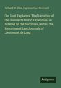 Richard W. Bliss: Our Lost Explorers. The Narrative of the Jeannette Arctic Expedition as Related by the Survivors, and in the Records and Last Journals of Lieutenant de Long, Buch