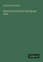Henry Boynton Smith: Henry Boynton Smith. His Life and Work, Buch