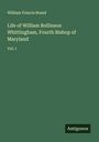 William Francis Brand: Life of William Rollinson Whittingham, Fourth Bishop of Maryland, Buch