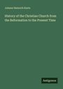 Johann Heinrich Kurtz: History of the Christian Church from the Reformation to the Present Time, Buch