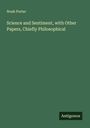 Noah Porter: Science and Sentiment, with Other Papers, Chiefly Philosophical, Buch