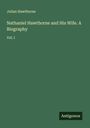 Julian Hawthorne: Nathaniel Hawthorne and His Wife. A Biography, Buch
