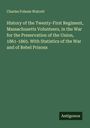 Charles Folsom Walcott: History of the Twenty-First Regiment, Massachusetts Volunteers, in the War for the Preservation of the Union, 1861-1865. With Statistics of the War and of Rebel Prisons, Buch