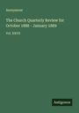 Anonymous: The Church Quarterly Review for October 1888 - January 1889, Buch