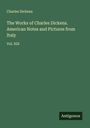 Charles Dickens: The Works of Charles Dickens. American Notes and Pictures from Italy, Buch
