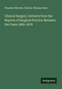 Theodor Billroth: Clinical Surgery. Extracts from the Reports of Surgical Practice Between the Years 1860-1876, Buch