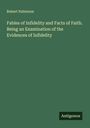 Robert Patterson: Fables of Infidelity and Facts of Faith. Being an Examination of the Evidences of Infidelity, Buch