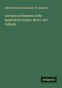 Alfred Lebbeus Loomis: Lectures on Diseases of the Respiratory Organs, Heart, and Kidneys, Buch