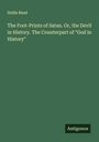 Hollis Read: The Foot-Prints of Satan. Or, the Devil in History. The Counterpart of "God in History", Buch