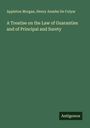 Appleton Morgan: A Treatise on the Law of Guaranties and of Principal and Surety, Buch