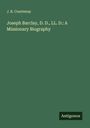 J. B. Courtenay: Joseph Barclay, D. D., LL. D.: A Missionary Biography, Buch