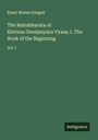 Kisari Mohan Ganguli: The Mahabharata of Khrisna-Dwaipayana Vyasa; I. The Book of the Beginning, Buch