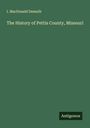I. Macdonald Demuth: The History of Pettis County, Missouri, Buch