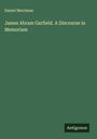 Daniel Merriman: James Abram Garfield. A Discourse in Memoriam, Buch